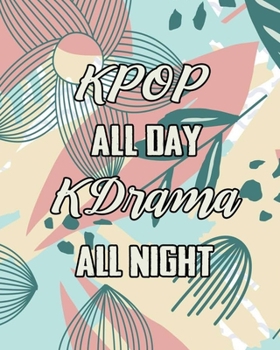 KPOP All Day Kdrama All Night: KPOP Lovers 110 pages 8 in x 10 in Guitar Tabs Tablature
