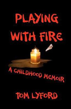 Paperback Playing With Fire: A Childhood Memoir Book