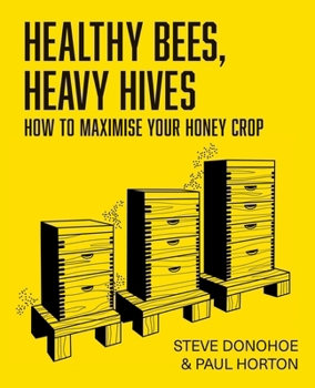 Paperback Healthy Bees, Heavy Hives - How to maximise your honey crop Book