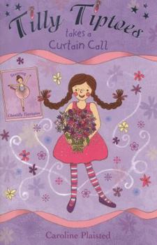 Paperback Tilly Tiptoes Takes a Curtain Call Book