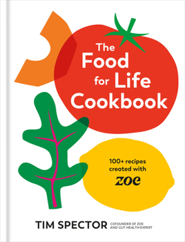 The Food for Life Cookbook: 100+ Recipes Created with Zoe