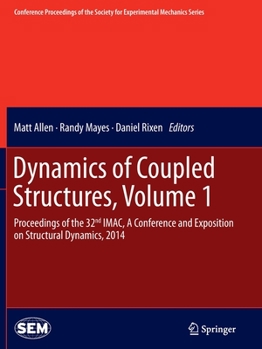 Paperback Dynamics of Coupled Structures, Volume 1: Proceedings of the 32nd Imac, a Conference and Exposition on Structural Dynamics, 2014 Book