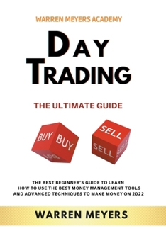 Paperback Day Trading the Ultimate Guide the Best Beginner's Guide to Learn How to Use the Best Money Management Tools and Advanced Techniques to Make Money on Book