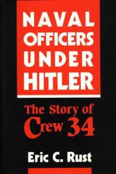 Hardcover Naval Officers Under Hitler: The Story of Crew 34 Book