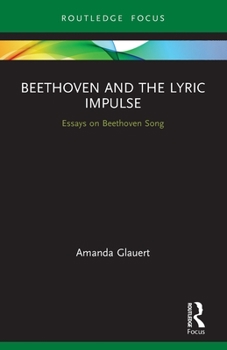 Paperback Beethoven and the Lyric Impulse: Essays on Beethoven Song Book