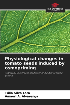 Paperback Physiological changes in tomato seeds induced by osmopriming Book