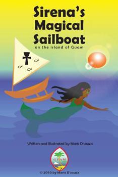 Sirena's Magical Sailboat: from Guam's author of Sirena's Heart and Sirena's Tears
