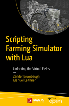 Paperback Scripting Farming Simulator with Lua: Unlocking the Virtual Fields Book