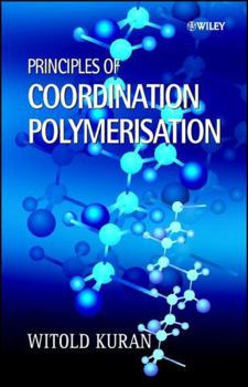 Principles of Coordination Polymerisation: Heterogeneous and Homogeneous Catalysis in Polymer Chemistry -- Polymerisation of Hydrocarbon, Heterocyclic and Heterounsaturated Monomers