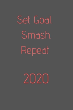 2020 Set Goal. Smash. Repeat: Organize your work, achieve your goals in 2020, 2020 planner, 2020 calendar, office gift
