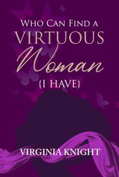 Paperback Who Can Find a Virtuous Woman? {{I Have}} Book