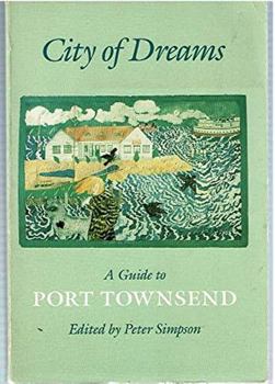 Paperback City of Dreams: A Guide to Port Townsend Washington Book