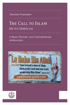 Paperback The Call to Islam (Da'wa Islamiyya): A Brief History and Contemporary Approaches Book