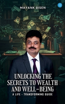 Paperback Unlocking the Secrets to Wealth and Well-Being: A Life-Transforming Guide Book