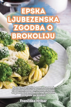 Paperback Epska Ljubezenska Zgodba O Brokoliju [Slovenian] Book