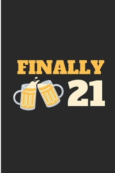 Finally 21: 21 birthday gift Notebook/Journal (6 X 9)