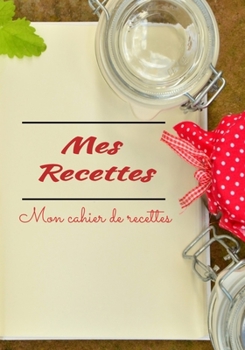 Paperback Mon cahier de recettes: 7x10 pouces pour 110 Recettes [French] Book