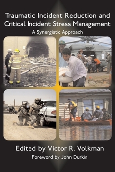 Paperback Traumatic Incident Reduction and Critical Incident Stress Management: A Synergistic Approach Book