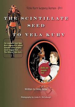 Vela Kurv Legacy Series Part I BYCAB Edition The Scintillate Seed to Vela Kurv - Book #1 of the Vela Kurv Legacy