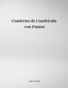 Cuaderno de Cuadrícula con Puntos (Spanish Edition)