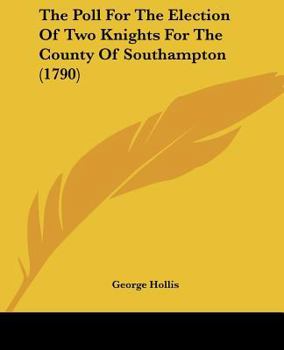 The Poll For The Election Of Two Knights For The County Of Southampton