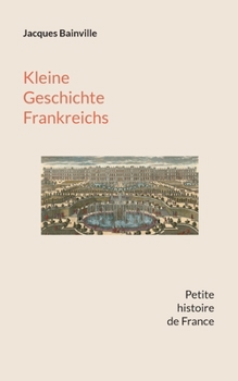 Paperback Kleine Geschichte Frankreichs: Von den Anfängen bis zum Ersten Weltkrieg [German] Book