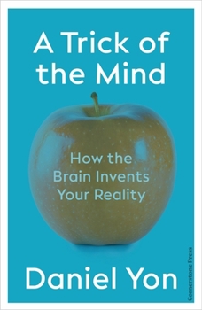 Paperback A Trick Of The Mind: How the Brain Invents Your Reality Book