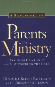 Paperback A Handbook for Parents in Ministry: Training Up a Child While Answering the Call Book