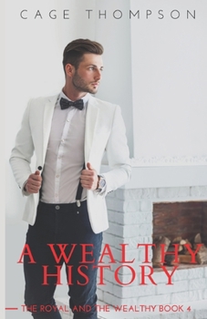 Paperback A Wealthy History: The Royal and the Wealthy Book 4 Book
