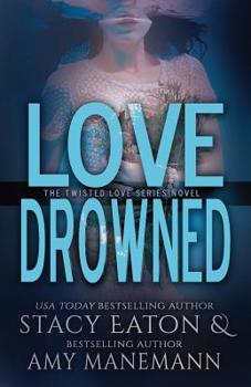 Love Drowned - Book #4 of the Twisted Love