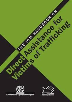 Hardcover The Iom Handbook of Direct Assistance for Victims of Trafficking Book
