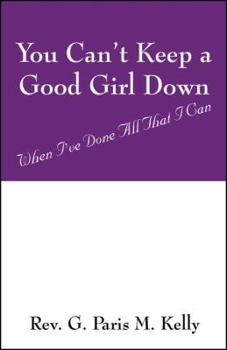 You Can't Keep a Good Girl Down: When I've Done All That I Can