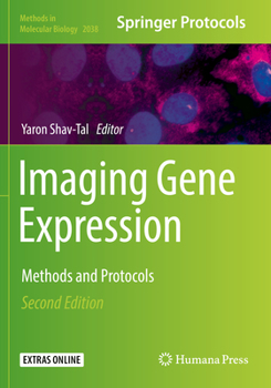 Imaging Gene Expression: Methods and Protocols - Book #1042 of the Methods in Molecular Biology