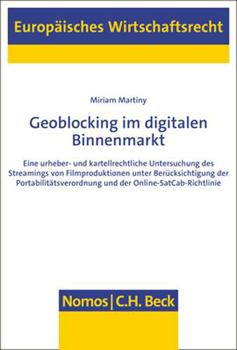 Paperback Geoblocking Im Digitalen Binnenmarkt: Eine Urheber- Und Kartellrechtliche Untersuchung Des Streamings Von Filmproduktionen Unter Berucksichtigung Der [German] Book