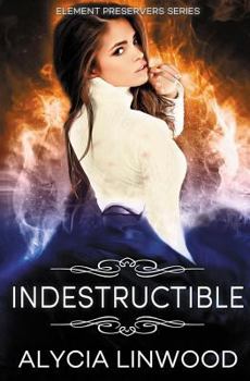 Indestructible - Book #5 of the Element Preservers