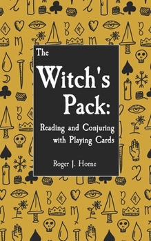 Paperback The Witch's Pack: Reading and Conjuring with Playing Cards Book