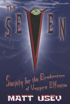 Paperback The Seven: Society for the Eradication of Vampiric Enemies Book