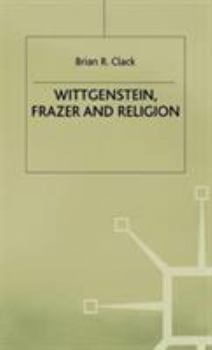 Hardcover Wittgenstein, Frazer and Religion Book