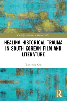 Paperback Healing Historical Trauma in South Korean Film and Literature Book