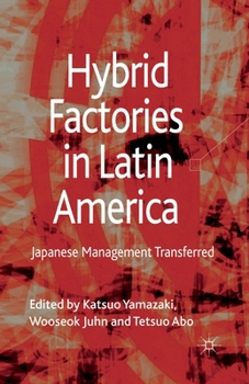 Paperback Hybrid Factories in Latin America: Japanese Management Transferred Book