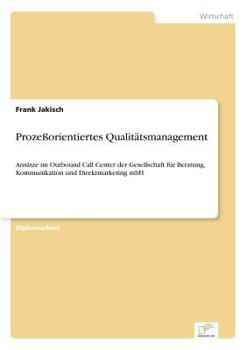 Paperback Prozeßorientiertes Qualitätsmanagement: Ansätze im Outbound Call Center der Gesellschaft für Beratung, Kommunikation und Direktmarketing mbH [German] Book