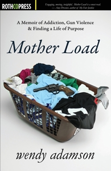 Paperback Mother Load: A Memoir of Addiction, Gun Violence & Finding a Life of Purpose Book
