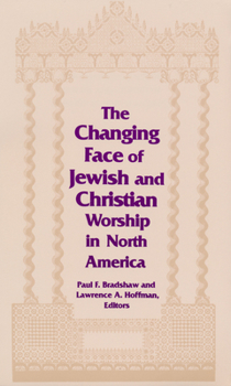 Paperback Changing Face of Jewish and Christian Worship in North America Book