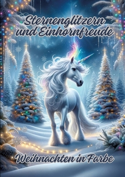 Paperback Sternenglitzern und Einhornfreude: Weihnachten in Farbe [German] Book