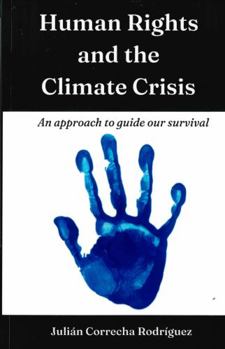 Paperback Human Rights and the Climate Crisis: An approach to guide our survival Book