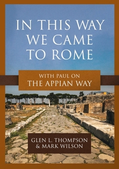 Paperback In This Way We Came to Rome: With Paul on the Appian Way Book