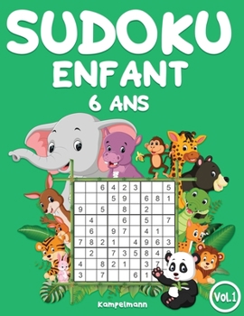 Sudoku enfant 6 ans: 200 Sudoku pour enfants intelligents - avec guide et solutions (Vol. 1) (French Edition)
