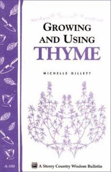 Paperback Growing and Using Thyme: Storey's Country Wisdom Bulletin A-180 Book