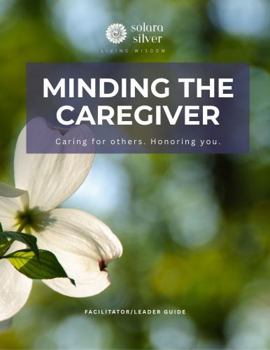 Paperback Minding the Caregiver (Solara Silver) Book