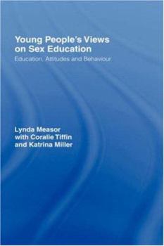 Paperback Young People's Views on Sex Education: Education, Attitudes and Behaviour Book